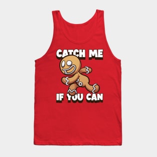 Catch Me If You Can, I'm the Gingerbread Man Tank Top